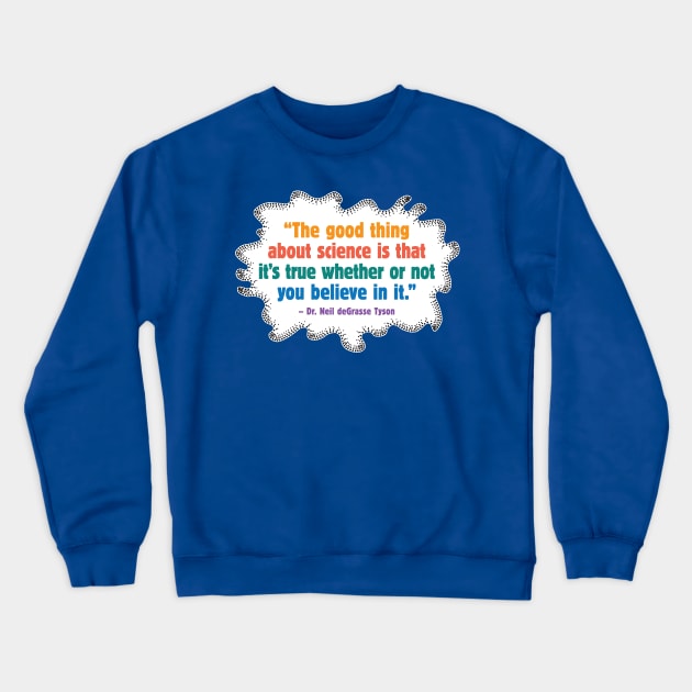 The Good Thing About Science Crewneck Sweatshirt by mamita